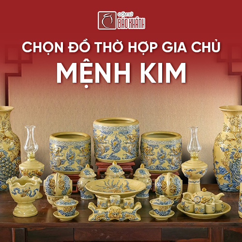 Chọn đồ thờ hợp mang gia chủ mệnh Kim