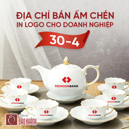 Địa chỉ bán ấm chén in logo Bát Tràng cho doanh nghiệp dịp 30/4