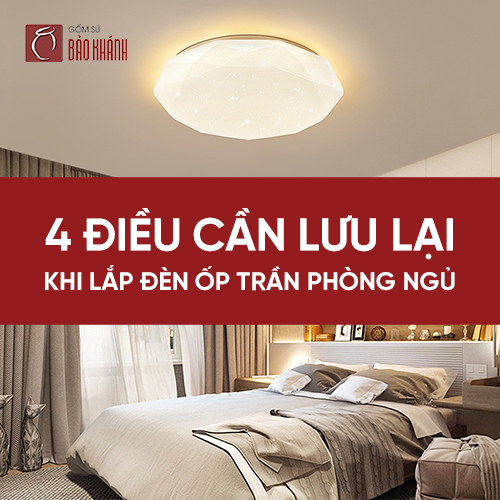 4 điều nhất định cần lưu lại khi lắp đèn ốp trần phòng ngủ