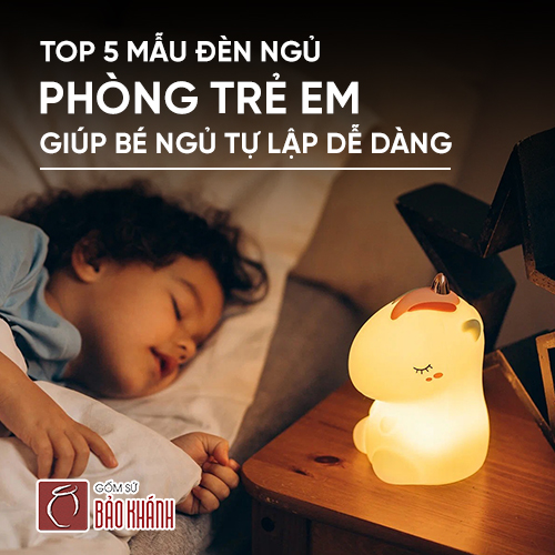 TOP 5 mẫu đèn ngủ phòng trẻ em giúp bé ngủ tự lập dễ dàng