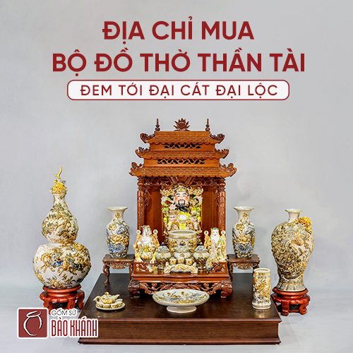 Địa chỉ mua bộ đồ thờ thần Tài đem tới đại cát đại lộc