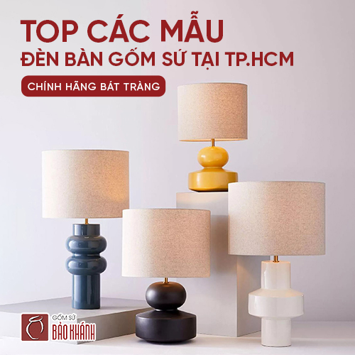 TOP các mẫu đèn bàn gốm sứ tại TPHCM đẹp chính hãng Bát Tràng