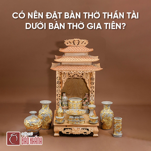 Có nên đặt bàn thờ thần tài dưới bàn thờ gia tiên?