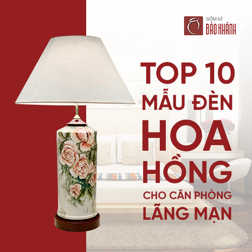 TOP 10 mẫu đèn ngủ hoa hồng ấn tượng cho căn phòng thêm lãng mạn