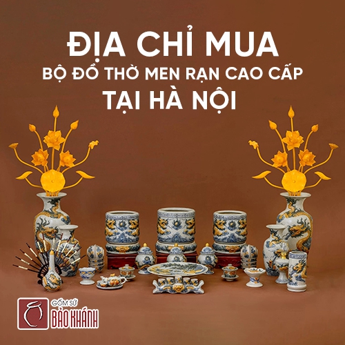 Địa chỉ mua bộ đồ thờ men rạn cao cấp tại Hà Nội