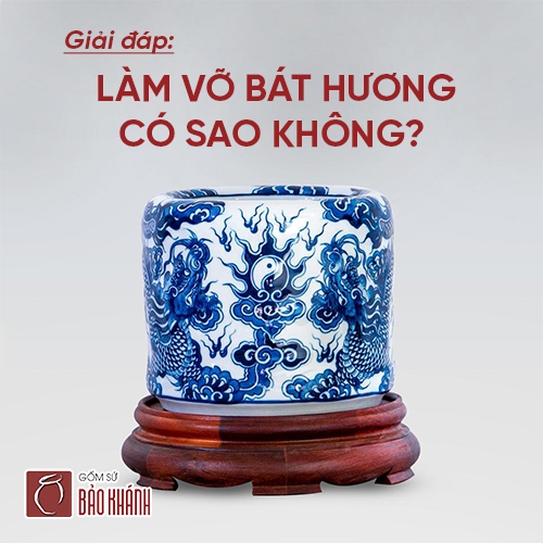 Giải đáp: Làm vỡ bát hương có sao không?