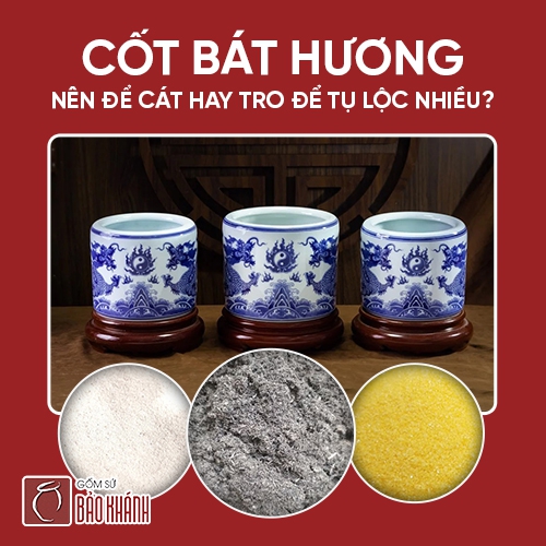 Cốt bát hương nên để cát hay tro để tụ lộc nhiều?