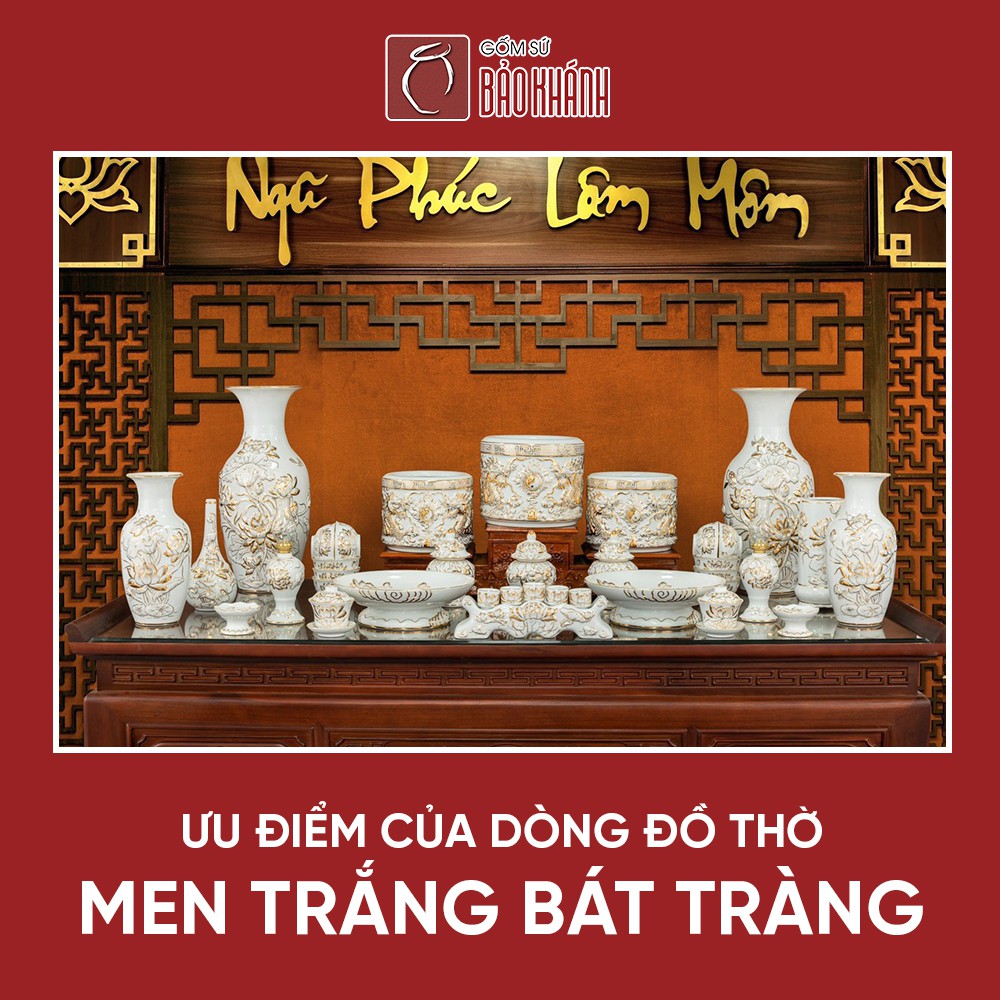 Ưu điểm của dòng đồ thờ men trắng Bát Tràng