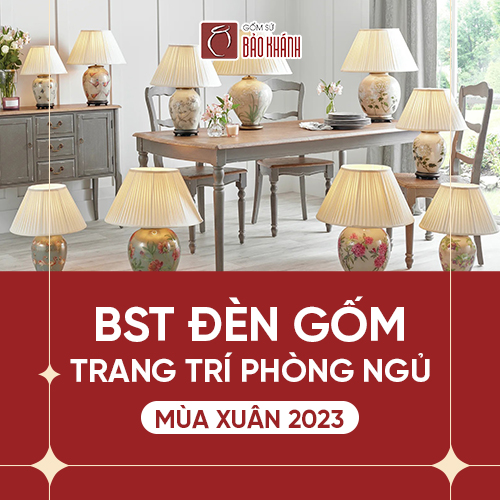 BST đèn ngủ gốm sứ độc đáo trang trí phòng ngủ mùa xuân 2023