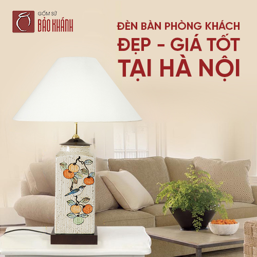 Đèn bàn phòng khách đẹp giá tốt tại Hà Nội không thể bỏ qua