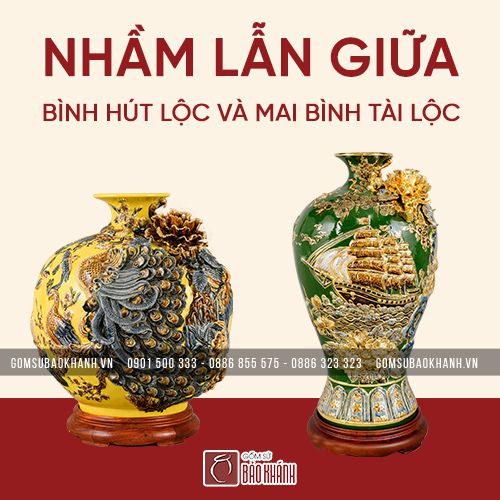 Nhầm lẫn giữa hai loại là bình hút lộc và mai bình tài lộc 