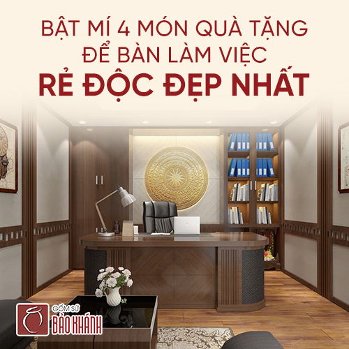 Bật mí 4 món quà tặng để bàn làm việc rẻ độc đẹp nhất