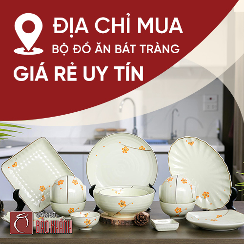 Địa chỉ mua bộ đồ ăn Bát Tràng giá rẻ uy tín