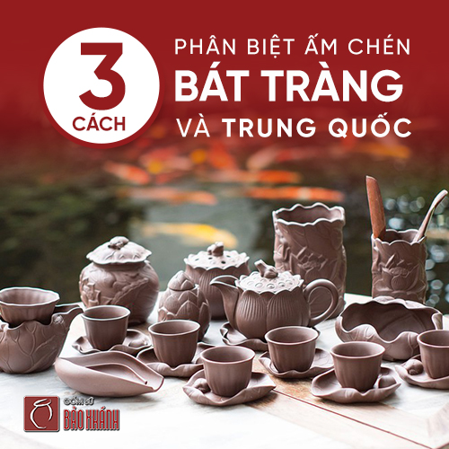 3 cách cực dễ phân biệt bộ ấm chén Bát Tràng và Trung Quốc