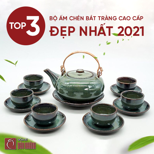Top 3 bộ ấm chén Bát Tràng cao cấp đẹp nhất 2021