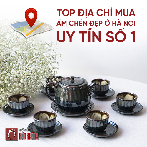 TOP địa chỉ mua ấm chén đẹp ở Hà Nội uy tín số 1