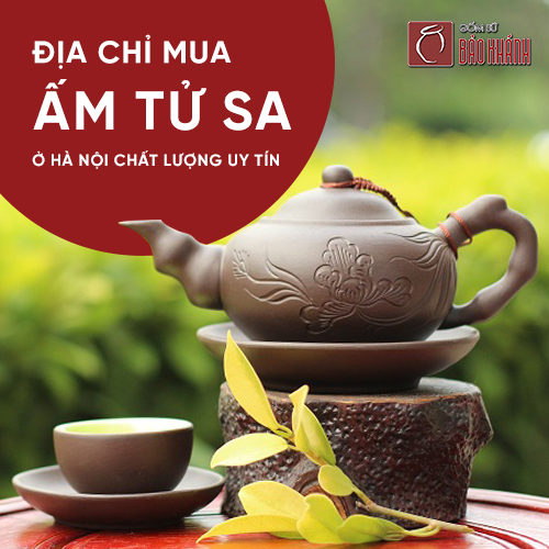 Địa chỉ mua ấm tử sa ở Hà Nội chất lượng uy tín