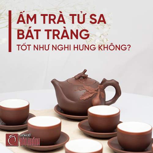 Ấm tử sa là gì? Ấm trà tử sa Bát Tràng tốt như Nghi Hưng không?