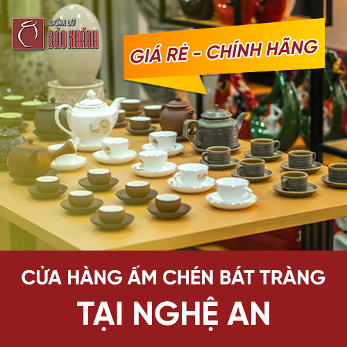 Cửa hàng ấm chén Bát Tràng tại Nghệ An giá rẻ chính hãng