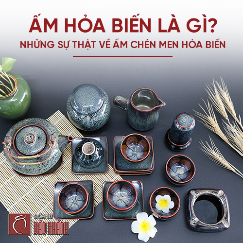 Ấm hoả biến là gì? Những sự thật về ấm chén men hỏa biến