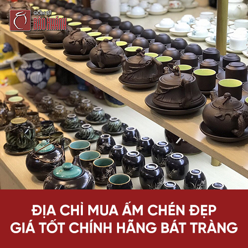 Địa chỉ mua ấm chén đẹp giá tốt chính hãng Bát Tràng