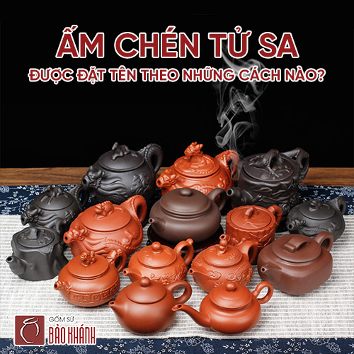 Bộ ấm chén tử sa được đặt tên theo những cách nào?