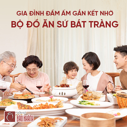 Gia đình đầm ấm gắn kết nhờ bộ đồ ăn sứ Bát Tràng