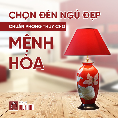 Chọn đèn bàn ngủ đẹp chuẩn phong thủy cho mệnh Hỏa