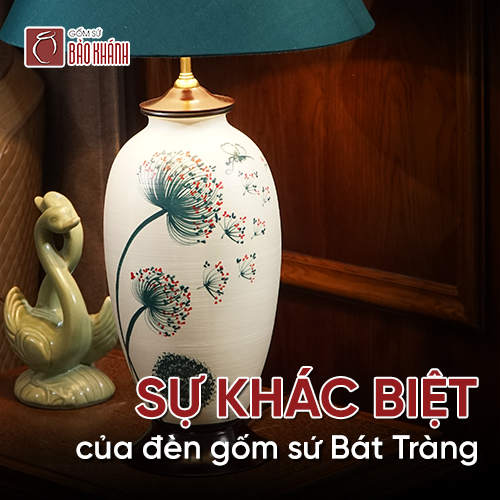 Sự khác biệt của đèn ngủ gốm sứ Bát Tràng