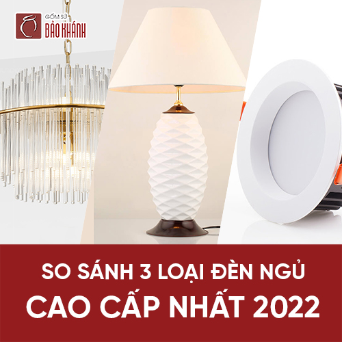 So sánh 3 loại đèn ngủ cao cấp nhất 2022